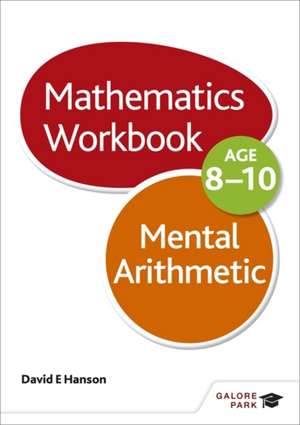 Mental Arithmetic Workbook Age 8-10 de David E. Hanson