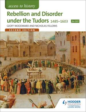 Access to History: Rebellion and Disorder under the Tudors 1485-1603 de GEOFF WOODWARD