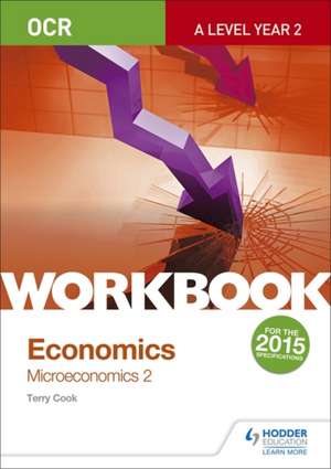 OCR A-Level Economics Workbook: Microeconomics 2 de Terry L. Cook