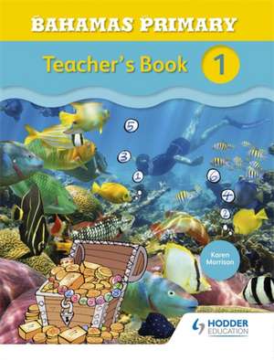 Bahamas Primary Mathematics Teacher's Book 1 de Karen Morrison