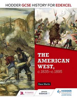 Hodder GCSE History for Edexcel: The American West, c.1835-c.1895 de David Martin