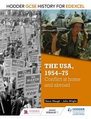 Hodder GCSE History for Edexcel: The USA, 1954-75: conflict at home and abroad de Steve Waugh