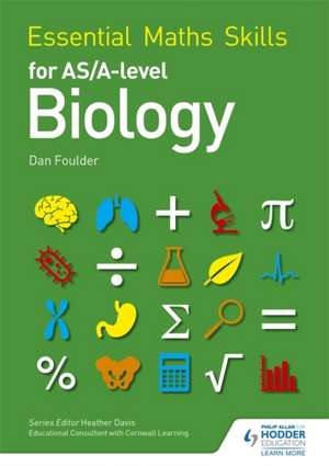 Essential Maths Skills for AS/A Level Biology de Dan Foulder