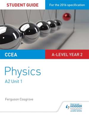 CCEA A-Level Year 2 Physics Student Guide 4: A2 Unit 2 de Ferguson Cosgrove