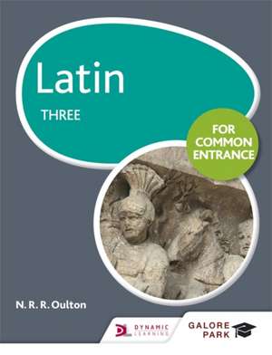 Latin for Common Entrance Three de N. R. R. Oulton