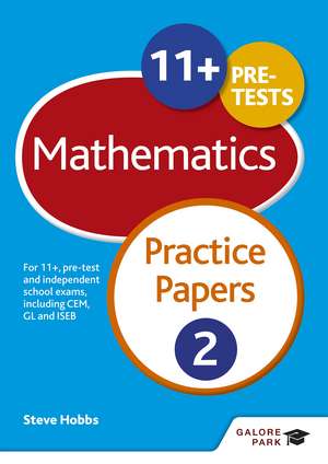 11+ Maths Practice Papers 2: For 11+, pre-test and independent school exams including CEM, GL and ISEB de Steve Hobbs
