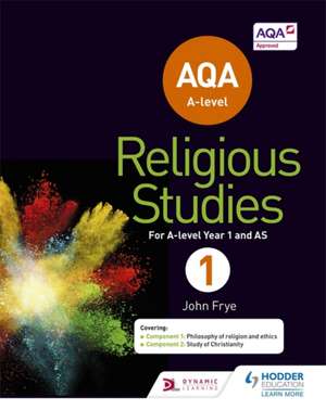 AQA A-level Religious Studies Year 1: Including AS de John Frye