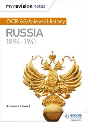 My Revision Notes: OCR AS/A-level History: Russia 1894-1941 de Andrew Holland