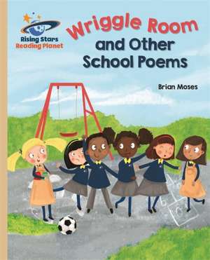 Reading Planet - Wriggle Room and Other School Poems - Gold: Galaxy de Brian Moses