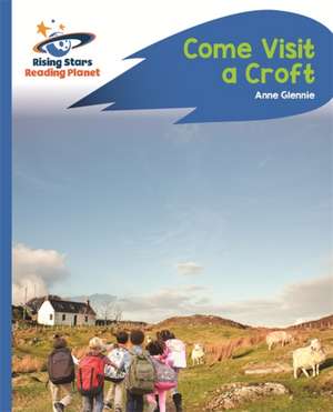 Reading Planet - Come Visit a Croft - Blue: Rocket Phonics de Anne Glennie