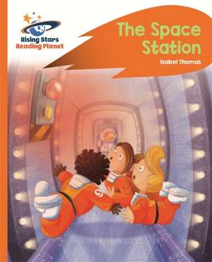 Thomas, I: Reading Planet -The Space Station - Orange: Rocke de Isabel Thomas