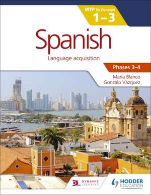 Spanish for the IB MYP 1-3 (Phases 3-4) de María Blanco