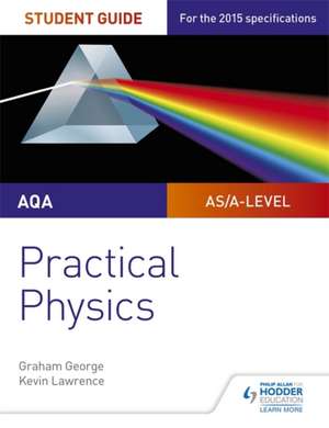 AQA A-Level Physics Student Guide: Practical Physics de Graham George