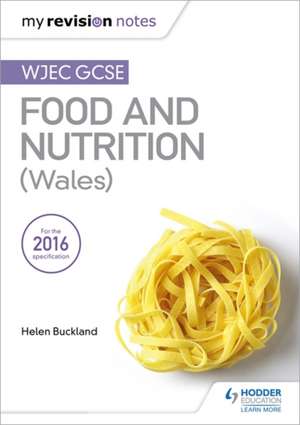 My Revision Notes: WJEC GCSE Food and Nutrition (Wales) de Helen Buckland