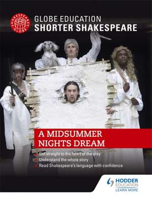 Globe Education Shorter Shakespeare: A Midsummer Night's Dream de Globe Education Shakespeare