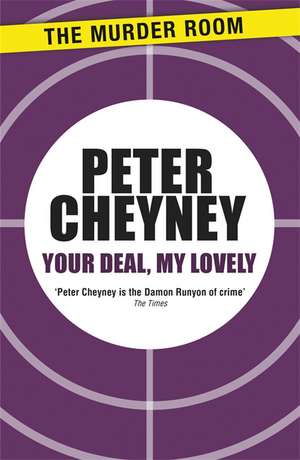 Your Deal, My Lovely de Peter Cheyney