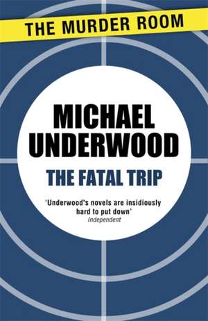 Fatal Trip de Michael Underwood