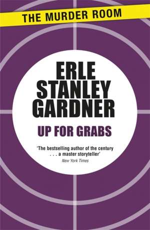 Up for Grabs de Erle Stanley Gardner