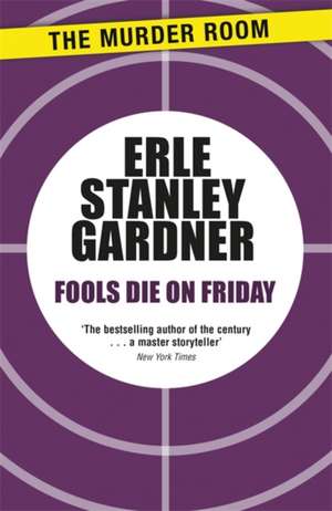 Fools Die on Friday de Erle Stanley Gardner