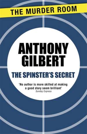 The Spinster's Secret de Anthony Gilbert