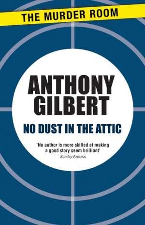 No Dust in the Attic de Anthony Gilbert