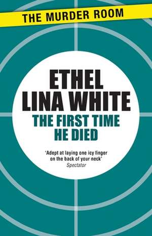 The First Time He Died de Ethel Lina White