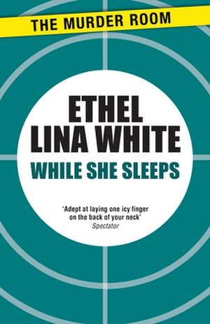 While She Sleeps de Ethel Lina White