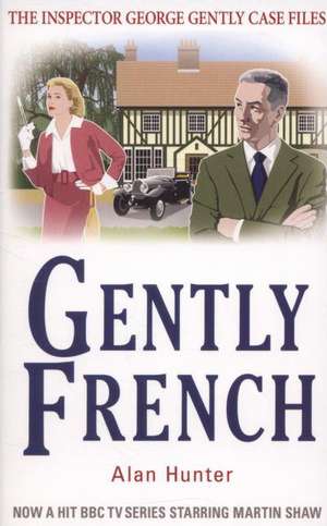 GENTLY FRENCH UK/E de Mr Alan Hunter