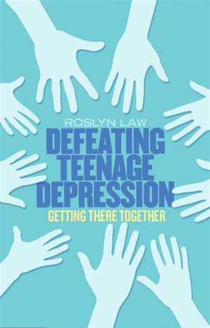 Law, R: Defeating Teenage Depression de Roslyn Law