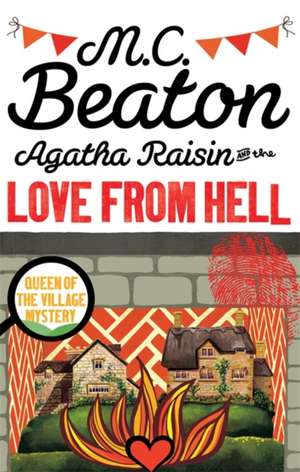 Agatha Raisin and the Love from Hell de M. C. Beaton