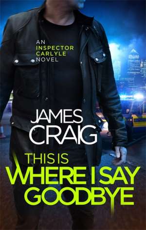 THIS IS WHERE I SAY GOODBYE de James Craig