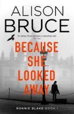 Because She Looked Away de Alison Bruce