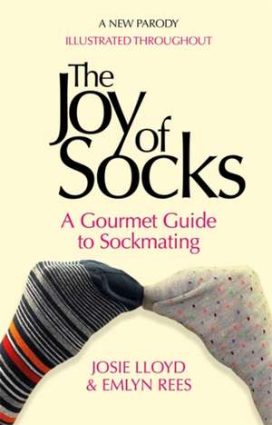 The Joy of Socks: A Gourmet Guide to Sockmating de Emlyn Rees