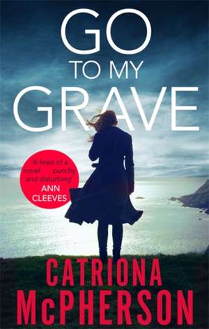 Go to my Grave de Catriona Mcpherson