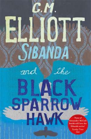 Elliott, C: Sibanda and the Black Sparrow Hawk de C M Elliott