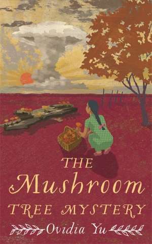 The Mushroom Tree Mystery de Ovidia Yu