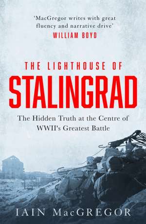 The Lighthouse of Stalingrad de Iain Macgregor