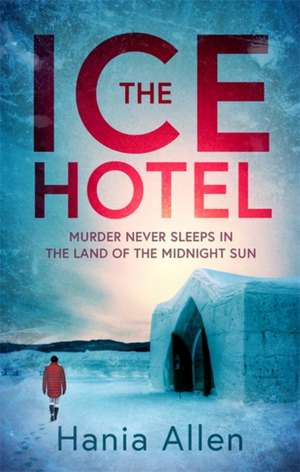 The Ice Hotel de Hania Allen