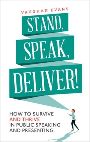 Stand, Speak, Deliver! de Vaughan Evans