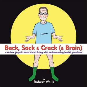 Back, Sack & Crack (& Brain) de Robert Wells