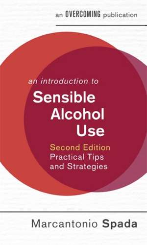 Spada, M: An Introduction to Sensible Alcohol Use, 2nd Editi de Marcantonio Spada