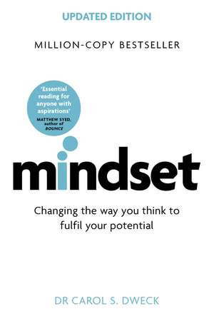 Mindset - Updated Edition: Changing The Way You think To Fulfil Your Potential de Dr Carol Dweck