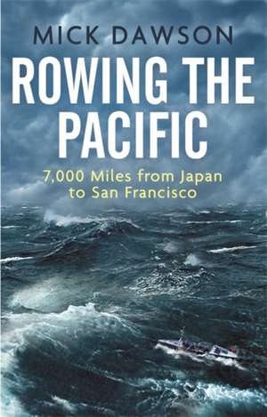 Rowing the Pacific de Mick Dawson