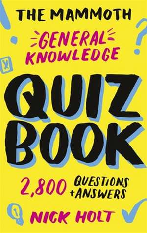 The Mammoth General Knowledge Quiz Book de Nick Holt