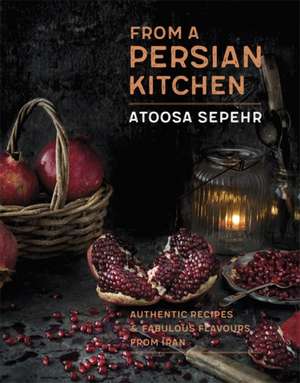 From a Persian Kitchen de Atoosa Sepehr