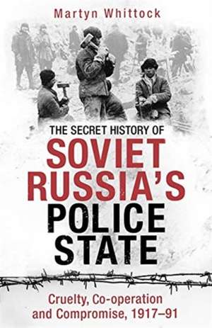 The Secret History of Soviet Russia's Police State de Martyn Whittock