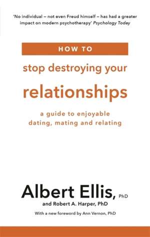 How to Stop Destroying Your Relationships de Albert Ellis