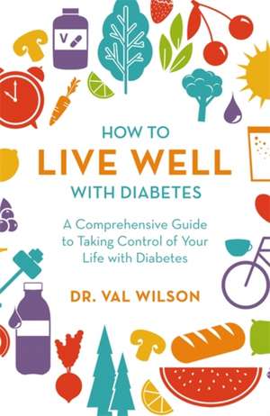 How to Live Well with Diabetes de Val Wilson