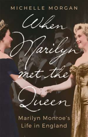 When Marilyn Met the Queen de Michelle Morgan