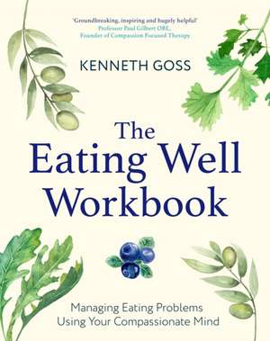 The Eating Well Workbook de Kenneth Goss